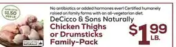 DeCicco & Sons DeCicco & Sons Naturally Chicken Thighs or Drumsticks offer