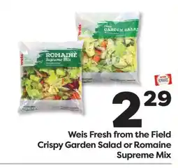 Weis Markets Weis Fresh from the Field Crispy Garden Salad or Romaine Supreme Mix offer