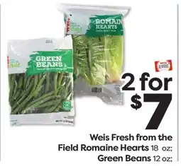 Weis Markets Weis Fresh from the Field Romaine Hearts 18 oz Green Beans 12 oz offer