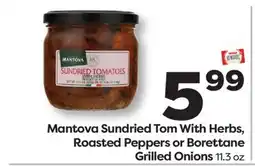 Weis Markets Mantova Sundried Tom With Herbs, Roasted Peppers or Borettane Grilled Onions offer