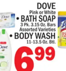 C Town DOVE •BATH SOAP 3 Pk. 3.15 Oz. Bars BODY WASH 11-13.5 Oz. Btl offer