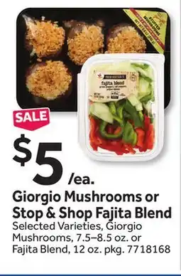 Stop&Shop Giorgio Mushrooms or Stop & Shop Fajita Blend offer