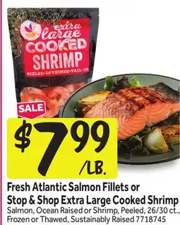 Stop&Shop Fresh Atlantic Salmon Fillets or Stop & Shop Extra Large Cooked Shrimp offer