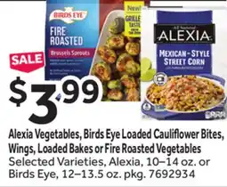 Stop&Shop Alexia Vegetables, Birds Eye Loaded Cauli ower Bites, Wings, Loaded Bakes or Fire Roasted Vegetables offer