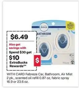 CVS Febreze Car, Bathroom, Air Mist 2 pk., scented oil refill 0.87 oz, fabric spray 16.9 or 23.6 oz offer
