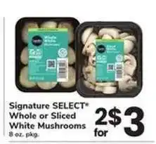 Safeway Signature SELECT Whole or Sliced White Mushrooms offer