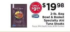 ShopRite Bowl & Basket Specialty Ahi Tuna Steaks offer
