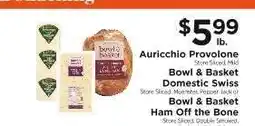 ShopRite Auricchio Provolone, Bowl & Basket Domestic Swiss, Bowl & Basket Ham Off the Bone offer