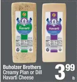 Super King Markets Buholzer Brothers Creamy Plan or Dill Havarti Cheese offer