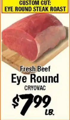 Western Beef CUSTOM CUT: EYE ROUND STEAK ROAST offer