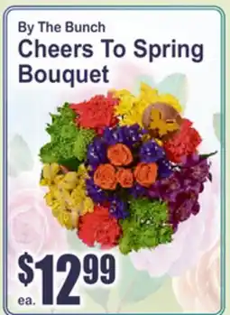 Almonte's Food Dynasty Marketplace By The Bunch Cheers To Spring Bouquet offer