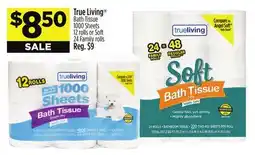 Dollar General True Living Bath Tissue 1000 Sheets 12 rolls or Soft 24 Family rolls offer