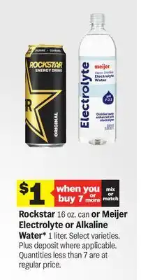 Meijer Rockstar 16 oz. can or Meijer Electrolyte or Alkaline Water offer