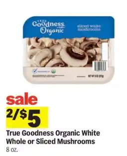 Meijer True Goodness Organic White Whole or Sliced Mushrooms offer