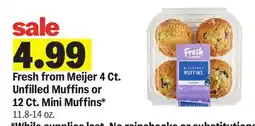 Meijer Fresh from Meijer 4 Ct. Unfilled Muffins or 12 Ct. Mini Muffins* 11.8-14 oz offer