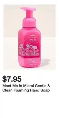 Bath & Body Works Meet Me in Miami Gentle & Clean Foaming Hand Soap offer