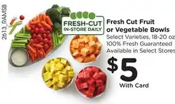 Ralphs Fresh Cut Fruit or Vegetable Bowls offer