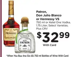 Ralphs Patron, Don Julio Blanco or Hennessy VS offer