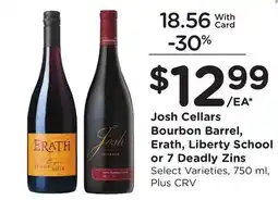 Ralphs Josh Cellars Bourbon Barrel, Erath, Liberty School or 7 Deadly Zins offer