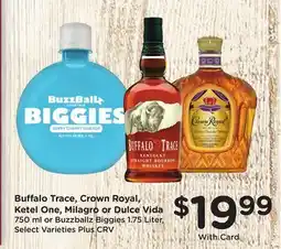 Ralphs Buffalo Trace, Crown Royal, Ketel One, Milagro or Dulce Vida offer