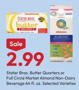 Stater Bros Stater Bros. Butter Quarters or Full Circle Market Almond Non-Dairy Beverage offer