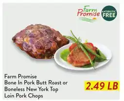 Fresh Thyme Farm Promise Bone In Pork Butt Roast or Boneless New York Top Loin Pork Chops offer