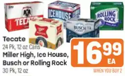 Tony’s Fresh Market Tecate 24 Pk, 12 oz Cans, Miller High, Ice House, Busch or Rolling Rock 30 Pk, 12 oz offer