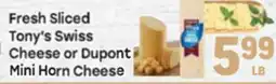 Tony’s Fresh Market Fresh Sliced Tony's Swiss Cheese or Dupont Mini Horn Cheese offer