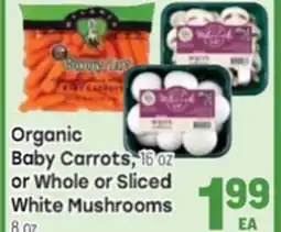 Tony’s Fresh Market Organic Baby Carrots, 16 oz or Whole or Sliced White Mushrooms offer