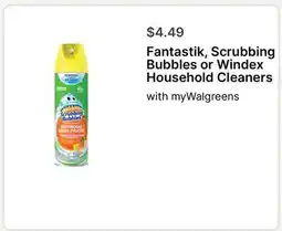 Walgreens Fantastik, Scrubbing Bubbles or Windex Household Cleaners offer