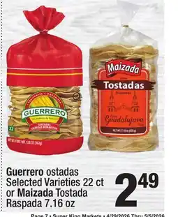Super King Markets Guerrero ostadas Selected Varieties 22 ct or Maizada Tostada Raspada 7.16 oz offer