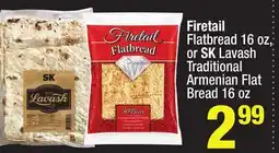 Super King Markets Firetail Flatbread 16 oz, or SK Lavash Traditional Armenian Flat Bread 16 oz offer