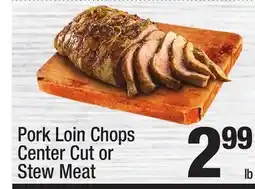 Super King Markets Pork Loin Chops Center Cut or Stew Meat offer