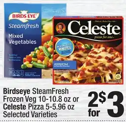 Super King Markets Birdseye SteamFresh Frozen Veg 10-10.8 oz or Celeste Pizza 5-5.96 oz offer