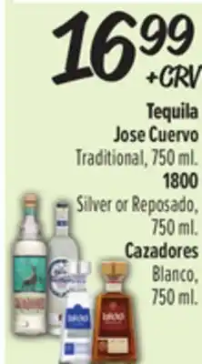 El Super Jose Cuervo Traditional, 750 ml. 1800 Silver or Reposado, 750 ml. Cazadores Blanco, 750 ml. Tequila offer