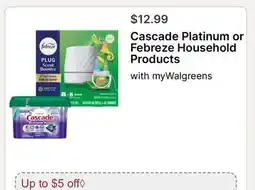 Walgreens Cascade Platinum or Febreze Household Products offer