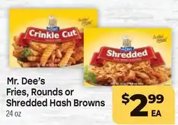 Tony’s Fresh Market Mr. Dee's Fries, Rounds or Shredded Hash Browns offer