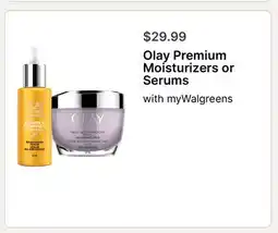 Walgreens Olay Premium Moisturizers or Serums offer