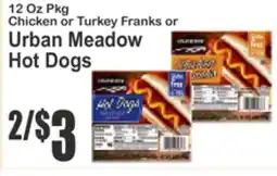 Food Universe 12 Oz Pkg Chicken or Turkey Franks or Urban Meadow Hot Dogs offer