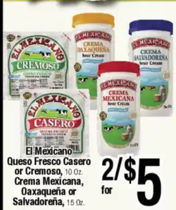 Big Saver Foods El Mexicano Queso Fresco Casero or Cremoso, 10 Oz. Crema Mexicana, Oaxaqueña or Salvadoreña, 15 Oz offer