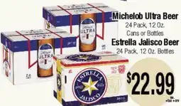 Big Saver Foods Michelob Ultra Beer 24 Pack, 12 Oz. Cans or Bottles Estrella Jalisco Beer 24 Pack, 12 Oz. Bottles offer
