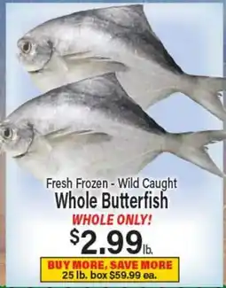 Angelo Caputo's Fresh Market Fresh Frozen - Wild Caught Whole Butterfish offer