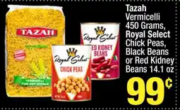 Super King Markets Tazah Vermicelli, Royal Select Chick Peas, Black Beans or Red Kidney Beans offer