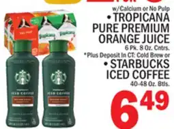 C Town TROPICANA PURE PREMIUM ORANGE JUICE 6 Pk. 8 Oz. Cntrs, STARBUCKS ICED COFFEE 40-48 Oz. Btls offer