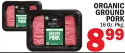 Bravo Supermarkets ORGANIC GROUND GROUND PORK offer