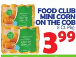 Bravo Supermarkets FOOD CLUB MINI CORN ON THE COB offer