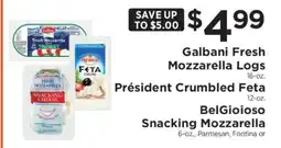 ShopRite Galbani Fresh Mozzarella Logs, Président Crumbled Feta, BelGioioso Snacking Mozzarella offer