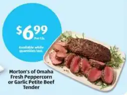 Aldi Morton's of Omaha Fresh Peppercorn or Garlic Petite Beef Tender offer