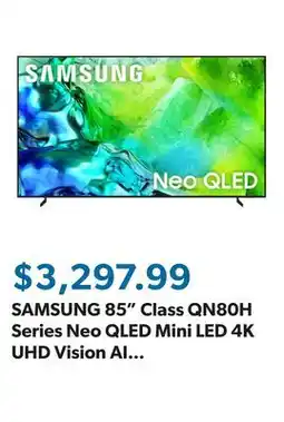 Sam's Club SAMSUNG 85 Class QN80H Series Neo QLED Mini LED 4K UHD Vision AI Smart Tizen TV offer