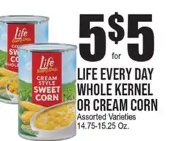Extra Supermarket LIFE EVERY DAY WHOLE KERNEL OR CREAM CORN offer